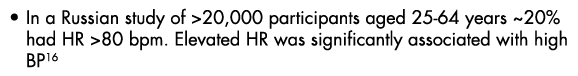 In a Russian study of  20,000 participants aged 25-64 years  20% had HR  80 bpm  Elevated HR was significantly associ   